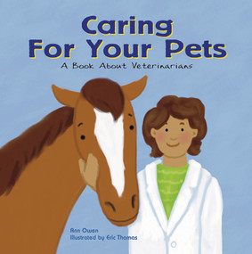Caring for Your Pets (A Book About Veterinarians) by Ann Owen, Eric Thomas, 9781404804814