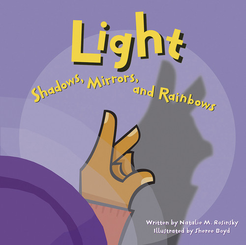 Light (Shadows, Mirrors, and Rainbows) by Sheree Boyd, Natalie M. Rosinsky, 9781404803329