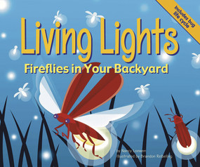 Living Lights (Fireflies in Your Backyard) by Nancy Loewen, Brandon Reibeling, 9781404804470