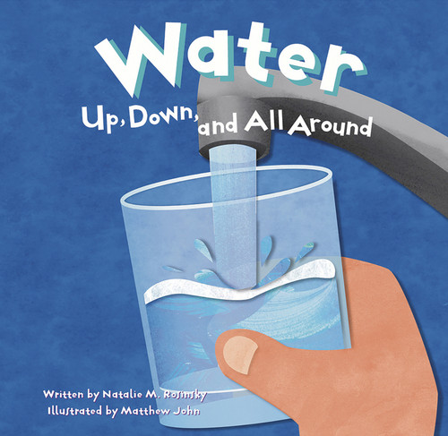 Water (Up, Down, and All Around) by Matthew John, Natalie M. Rosinsky, 9781404803367