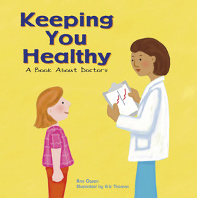 Keeping You Healthy (A Book About Doctors) by Ann Owen, Eric Thomas, 9781404804791
