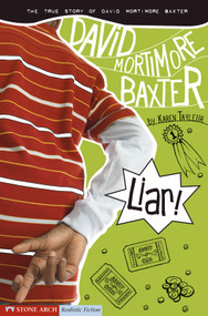 Liar! (The True Story of David Mortimore Baxter) by Karen Tayleur, Brann Garvey, 9781598892062