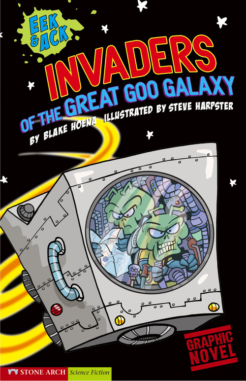 Invaders from the Great Goo Galaxy (Eek & Ack) by Steve Harpster, Blake A. Hoena, 9781598892253