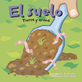 El suelo: Tierra y arena (Dirt: The Scoop on Soil) (Spanish Edition) by Sheree Boyd, Sol Robledo, Natalie M. Rosinsky, 9781404832114