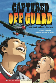 Captured Off Guard (The Attack on Pearl Harbor) by Claude St. Aubin, Ronda Pattison, Donald Lemke, Donald B. Lemke, 9781434204936