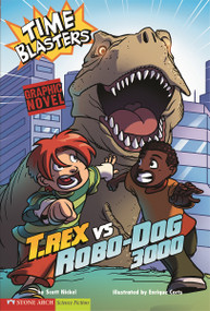 T. Rex vs Robo-Dog 3000 (Time Blasters) by Scott Nickel, Enrique Corts, 9781434208576