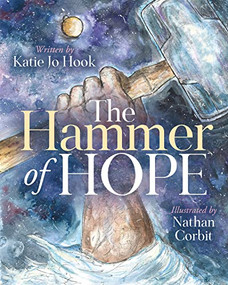 The Hammer of Hope by Katie Jo Hook, Nathan Corbit, 9781642793239