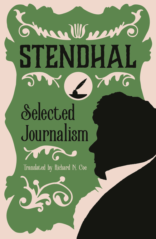 Selected Journalism (Edited and with an Introduction by Geoffrey Strickland) - 9781847498502 by Stendhal, Richard N. Coe, 9781847498502