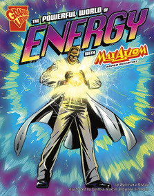 The Powerful World of Energy with Max Axiom, Super Scientist by Cynthia Martin, Anne Timmons, Tod Smith, Krista Ward, Agnieszka Biskup, 9781429634502