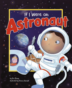If I Were an Astronaut by Eric Braun, Sharon Harmer, 9781404857100