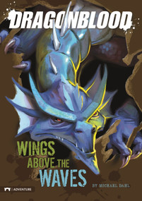 Dragonblood: Wings Above the Waves by Michael Dahl, Federico Piatti, 9781434219244