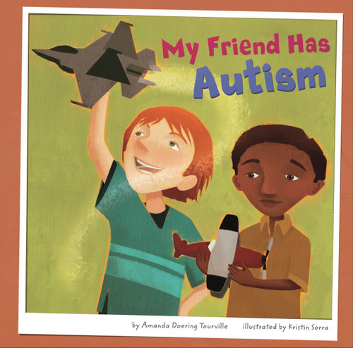 My Friend Has Autism by Kristin Sorra, Amanda Doering Tourville, 9781404857506