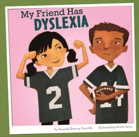 My Friend Has Dyslexia by Kristin Sorra, Amanda Doering Tourville, 9781404857520