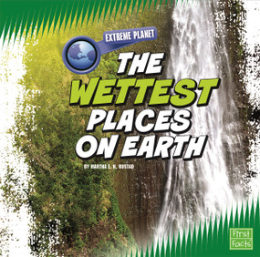 The Wettest Places on Earth by Martha E. H. Rustad, 9781429639668
