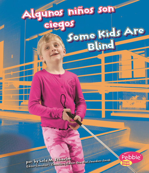 Algunos niños son ciegos/Some Kids Are Blind (Bilingual Edition) by Lola M. Schaefer, 9781429645904