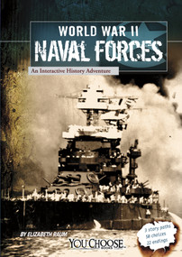 World War II Naval Forces (An Interactive History Adventure) by Elizabeth Raum, Dennis Showalter, 9781429647809