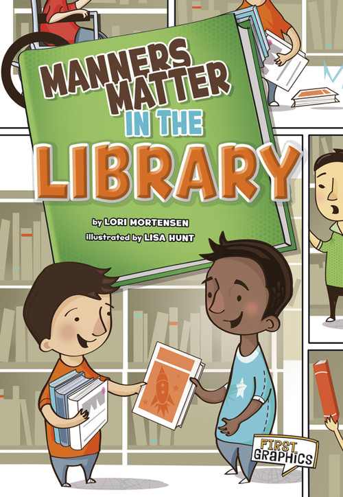 Manners Matter in the Library by Lori Mortensen, Lisa Hunt, 9781429653305