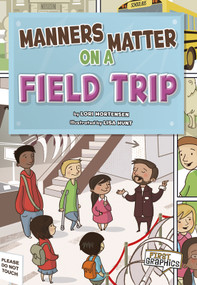 Manners Matter on a Field Trip by Lori Mortensen, Lisa Hunt, 9781429653312