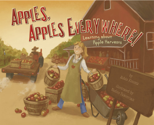 Apples, Apples Everywhere! (Learning About Apple Harvests) by Robin Koontz, Nadine Takvorian, Terry Flaherty, 9781404863880