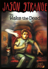 To Wake the Dead by Jason Strange, Phil Parks, 9781434229632