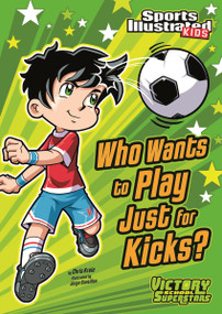 Who Wants to Play Just for Kicks? - 9781434230799 by Chris Kreie, Jorge Santillan, 9781434230799