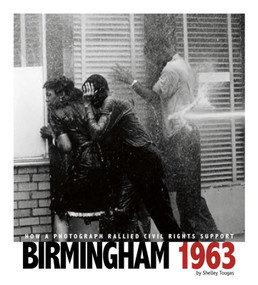 Birmingham 1963 (How a Photograph Rallied Civil Rights Support) - 9780756544461 by Shelley Tougas, Alexa Sandmann, Kathleen Baxter, 9780756544461