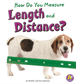 How Do You Measure Length and Distance? by Heather Adamson, Thomas K. Adamson, 9781429663304