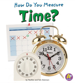 How Do You Measure Time? by Heather Adamson, Thomas K. Adamson, 9781429663328
