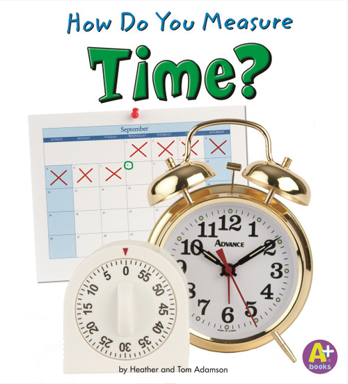 How Do You Measure Time? by Heather Adamson, Thomas K. Adamson, 9781429663328