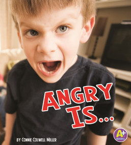 Angry Is ... - 9781429670449 by Connie Colwell Miller, 9781429670449