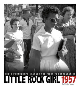 Little Rock Girl 1957 (How a Photograph Changed the Fight for Integration) - 9780756545123 by Shelley Tougas, 9780756545123