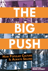 The Big Push (How Popular Culture Is Always Selling) by Erika Wittekind, 9780756545185