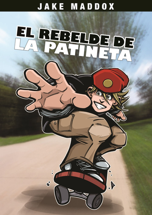 El Rebelde de la Patineta (Spanish Edition) by Jake Maddox, Sean Tiffany, Claudia Heck, 9781434238160