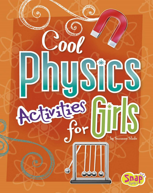 Cool Physics Activities for Girls by Suzanne Slade, Susan Blessing, 9781429680226