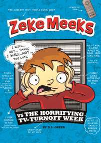 Zeke Meeks vs the Horrifying TV-Turnoff Week - 9781404872202 by D.L. Green, Josh Alves, 9781404872202