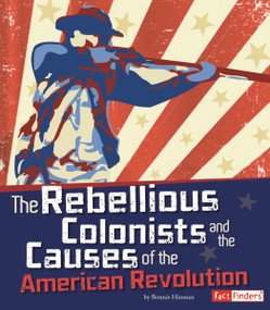 The Rebellious Colonists and the Causes of the American Revolution - 9781429692908 by Christopher Forest, Richard Bell, 9781429692908