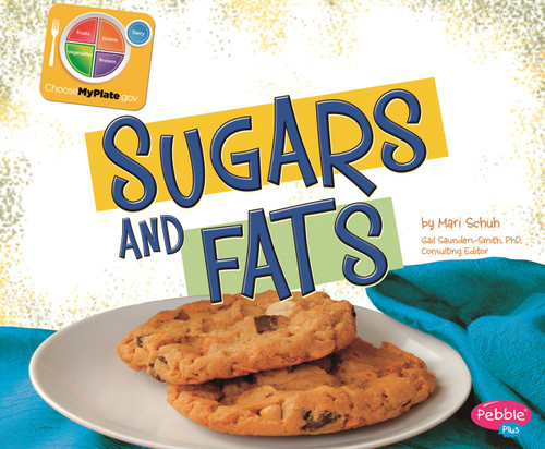 Sugars and Fats by Mari Schuh, Gail Saunders-Smith, Barbara Rolls, 9781429687461