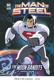 The Man of Steel: Superman vs. the Moon Bandits by Scott Sonneborn, Mike Cavallaro, 9781434240934