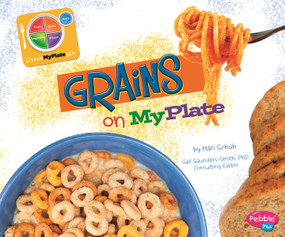 Grains on MyPlate - 9781429694162 by Mari Schuh, Gail Saunders-Smith, Barbara Rolls, 9781429694162
