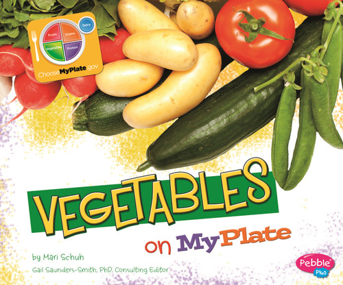 Vegetables on MyPlate - 9781429694247 by Mari Schuh, Gail Saunders-Smith, Barbara Rolls, 9781429694247