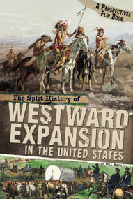 The Split History of Westward Expansion in the United States (A Perspectives Flip Book) - 9780756545963 by Nell Musolf, Malcolm Rohrbough, 9780756545963