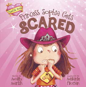Princess Sophia Gets Scared by Molly Martin, Mélanie Florian, 9781404878549