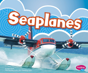 Seaplanes by Gail Saunders-Smith, Mari Schuh, Stewart Bailey, 9781620651148
