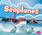 Seaplanes by Gail Saunders-Smith, Mari Schuh, Stewart Bailey, 9781620651148