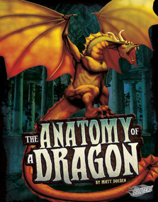 The Anatomy of a Dragon by Matt Doeden, Jonathan Mayer, 9781620651452