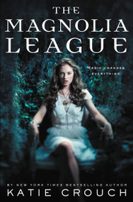 The Magnolia League by Katie Crouch, 9780316078481