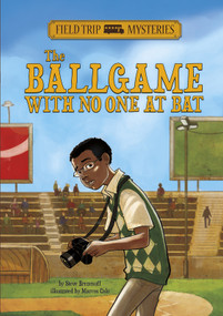 Field Trip Mysteries: The Ballgame with No One at Bat by Steve Brezenoff, Marcos Calo, 9781434259783