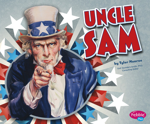 Uncle Sam by Gail Saunders-Smith, Tyler Monroe, 9781476530864