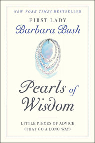 Pearls of Wisdom (Little Pieces of Advice (That Go a Long Way)) by Barbara Bush, 9781538734940
