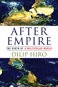 After Empire (The Birth of a Multipolar World) by Dilip Hiro, 9781568587134